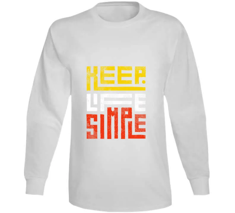 Keep Life Simple Ladies T Shirt, Hoodies, and Sweatshirts
